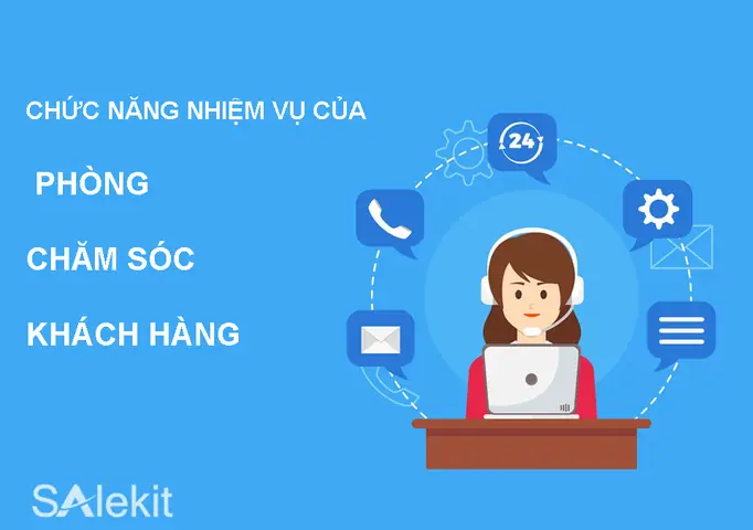 Phòng Chăm Sóc Khách Hàng: Khái Niệm, Chức Năng Và Cơ Cấu Tổ Chức Chuẩn
