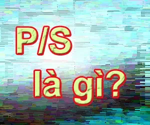 P/s Là Gì? Ý Nghĩa Của Tái Bút Và Cách Sử Dụng Chuẩn Xác Nhất P/s Là Gì? Ý Nghĩa Của Tái Bút Và Cách Sử Dụng Chuẩn Xác Nhất