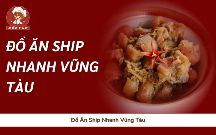 Tổng Hợp Các Địa Chỉ Ship Đồ Ăn Vũng Tàu Nhanh Chóng, Đầy Đủ Nhất Tổng Hợp Các Địa Chỉ Ship Đồ Ăn Vũng Tàu Nhanh Chóng, Đầy Đủ Nhất