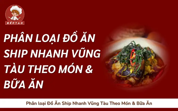 Tổng Hợp Các Địa Chỉ Ship Đồ Ăn Vũng Tàu Nhanh Chóng, Đầy Đủ Nhất Tổng Hợp Các Địa Chỉ Ship Đồ Ăn Vũng Tàu Nhanh Chóng, Đầy Đủ Nhất