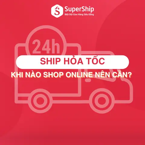 Ship Hỏa Tốc Là Gì? Tìm Hiểu Về Dịch Vụ Giao Hàng Nhanh Ưu Tiên