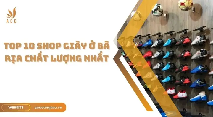 Top 10+ Shop Giày Uy Tín Tại Bà Rịa Được Yêu Thích Nhất Top 10+ Shop Giày Uy Tín Tại Bà Rịa Được Yêu Thích Nhất