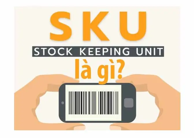 Sku Là Gì? Ý Nghĩa Và Cách Quản Lý Mã Hàng Hóa Hiệu Quả Trong Kho Sku Là Gì? Ý Nghĩa Và Cách Quản Lý Mã Hàng Hóa Hiệu Quả Trong Kho