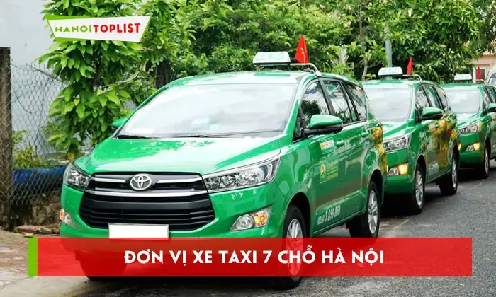 Bảng Giá Taxi 7 Chỗ Hà Nội Cập Nhật 2026: Mức Cước, Cách Tính Và Địa Chỉ Đặt Xe Nhanh Chóng