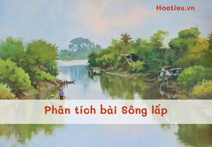 Bài Thơ Sông Lấp Của Trần Tế Xương: Nội Dung, Ý Nghĩa Và Phân Tích Chi Tiết