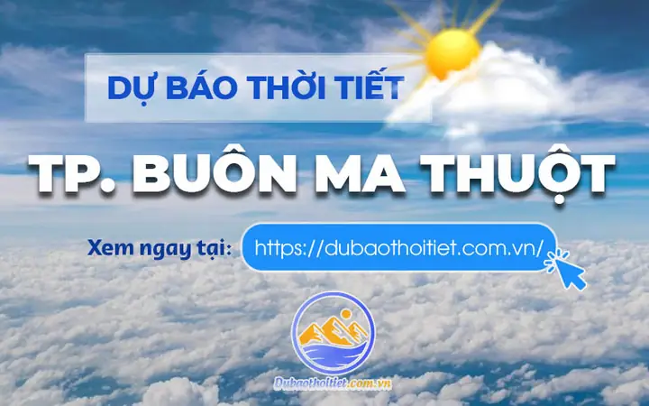 Dự Báo Thời Tiết Buôn Ma Thuột Ngày Mai: Nhiệt Độ Và Khả Năng Mưa Chi Tiết Dự Báo Thời Tiết Buôn Ma Thuột Ngày Mai: Nhiệt Độ Và Khả Năng Mưa Chi Tiết