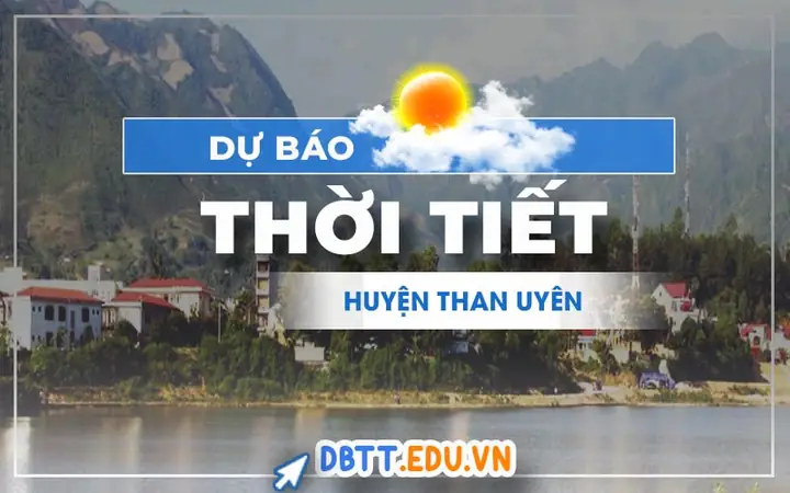 Dự Báo Thời Tiết Than Uyên, Lai Châu Hôm Nay Và Những Ngày Tới Chính Xác Nhất Dự Báo Thời Tiết Than Uyên, Lai Châu Hôm Nay Và Những Ngày Tới Chính Xác Nhất
