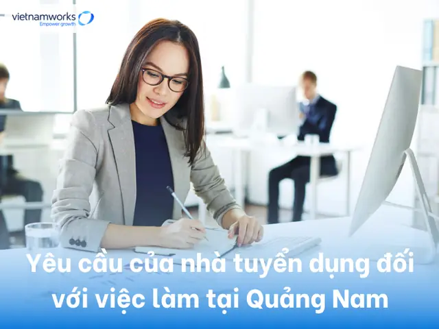 Tổng Hợp Việc Làm Quảng Nam Mới Nhất: Các Vị Trí Tuyển Dụng Lương Hấp Dẫn Tổng Hợp Việc Làm Quảng Nam Mới Nhất: Các Vị Trí Tuyển Dụng Lương Hấp Dẫn