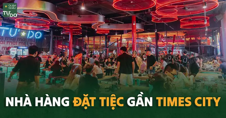 Top 10 Nhà Hàng Tại Times City Được Thực Khách Yêu Thích Nhất 2026