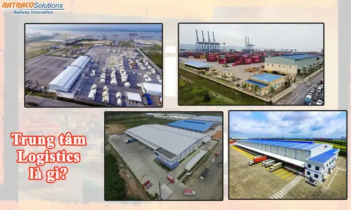 Trung Tâm Logistics Là Gì? Khái Niệm, Vai Trò Và Xu Hướng Phát Triển Tại Việt Nam Trung Tâm Logistics Là Gì? Khái Niệm, Vai Trò Và Xu Hướng Phát Triển Tại Việt Nam