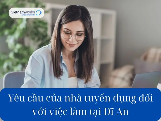 Tổng Hợp Tin Tuyển Dụng Việc Làm Tại Dĩ An, Bình Dương Mới Nhất Tổng Hợp Tin Tuyển Dụng Việc Làm Tại Dĩ An, Bình Dương Mới Nhất