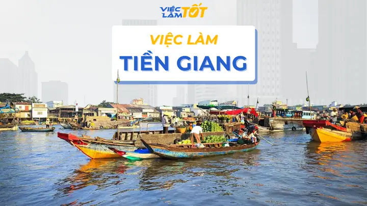 Tổng Hợp Việc Làm Tại Tiền Giang Mới Nhất: Cơ Hội Nghề Nghiệp Cho Mọi Ngành Nghề Tổng Hợp Việc Làm Tại Tiền Giang Mới Nhất: Cơ Hội Nghề Nghiệp Cho Mọi Ngành Nghề