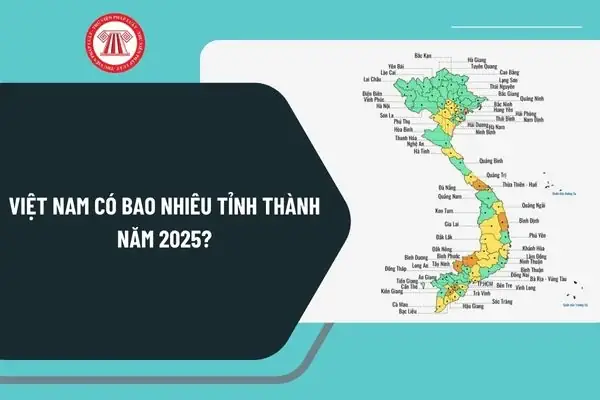 Cập Nhật Thông Tin: Việt Nam Có Bao Nhiêu Tỉnh Thành Từ Ngày 12/6/2026? Cập Nhật Thông Tin: Việt Nam Có Bao Nhiêu Tỉnh Thành Từ Ngày 12/6/2026?