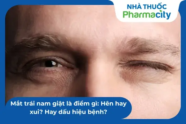 Giải Mã Giật Mắt Trái Ở Nam Là Điềm Gì: Ý Nghĩa Theo Giờ Và Nguyên Nhân Y Khoa Giải Mã Giật Mắt Trái Ở Nam Là Điềm Gì: Ý Nghĩa Theo Giờ Và Nguyên Nhân Y Khoa