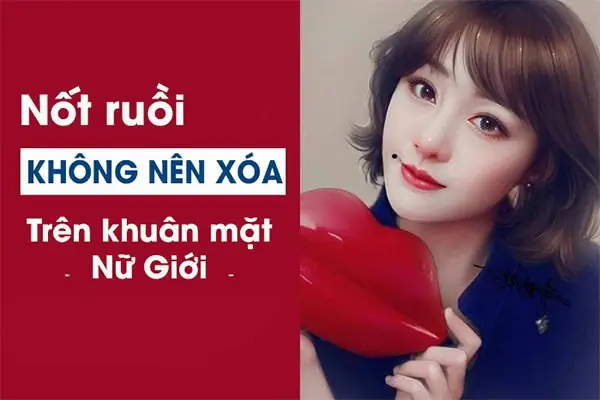 Các Vị Trí Nốt Ruồi Nên Tẩy Theo Y Khoa Và Nhân Tướng Học