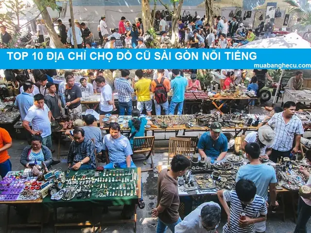 Danh Sách Các Chợ Đồ Nội Thất Cũ Nổi Bật Ở Sài Gòn + Mẹo Mua Sắm Thông Minh Danh Sách Các Chợ Đồ Nội Thất Cũ Nổi Bật Ở Sài Gòn + Mẹo Mua Sắm Thông Minh