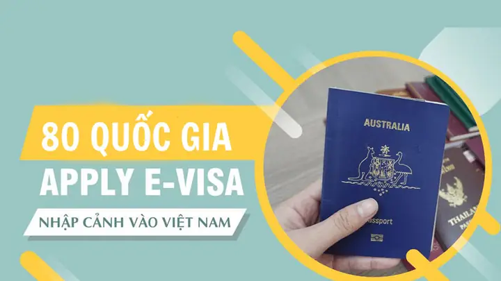 Tra Cứu Danh Sách Các Nước Được Cấp Thị Thực Điện Tử Việt Nam Cho Công Dân Quốc Tế