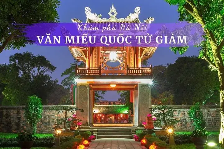 Hướng Dẫn Du Lịch Văn Miếu Quốc Tử Giám Cho Du Khách: Từ Lịch Sử, Kiến Trúc Đến Giá Vé