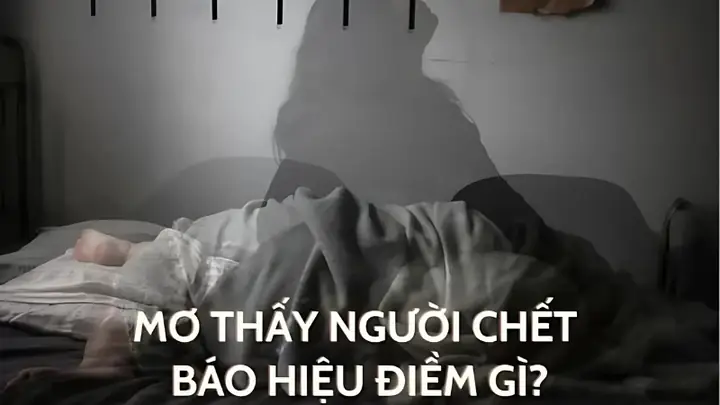 Giải Mã Giấc Mơ Người Chết: Ý Nghĩa, Điềm Báo Và Cách Hiểu Sâu Sắc Giải Mã Giấc Mơ Người Chết: Ý Nghĩa, Điềm Báo Và Cách Hiểu Sâu Sắc