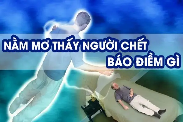Giải Mã Giấc Mơ Người Chết: Ý Nghĩa, Điềm Báo Và Cách Hiểu Sâu Sắc Giải Mã Giấc Mơ Người Chết: Ý Nghĩa, Điềm Báo Và Cách Hiểu Sâu Sắc