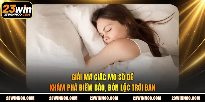 Giải Mã Giấc Mơ Thành Số Đề: Ý Nghĩa Các Con Số Trong Sổ Mơ Và Cách Áp Dụng Giải Mã Giấc Mơ Thành Số Đề: Ý Nghĩa Các Con Số Trong Sổ Mơ Và Cách Áp Dụng