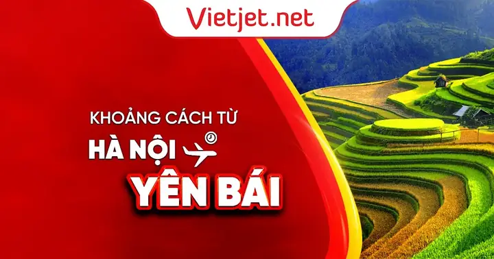 Khoảng Cách Hà Nội – Yên Bái Là 155 Km: Thời Gian, Lộ Trình Và Chi Phí Di Chuyển Khoảng Cách Hà Nội – Yên Bái Là 155 Km: Thời Gian, Lộ Trình Và Chi Phí Di Chuyển