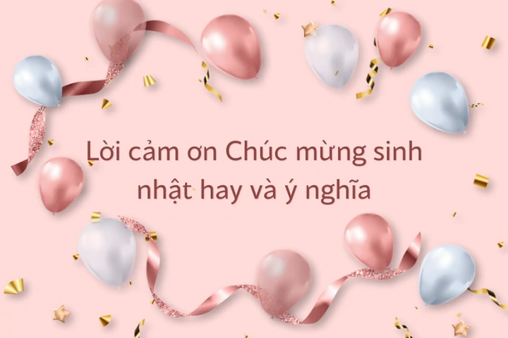99+ Hình Ảnh Cảm Ơn Mọi Người Chúc Mừng Sinh Nhật Đẹp, Độc Đáo & Dễ Thương Dành Cho Bạn Trẻ
