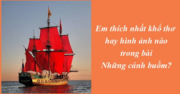 Phân Tích Sâu Hình Ảnh Cánh Buồm Trong Thơ “quê Hương” – Ý Nghĩa, Biện Pháp Tu Từ Và Cách Cảm Nhận Cho Học Sinh Lớp 8