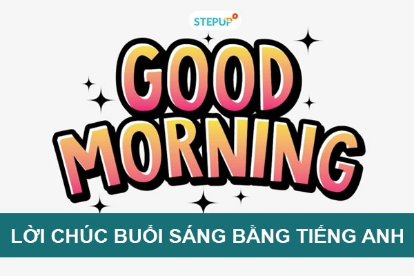 Hình Ảnh Chúc Buổi Sáng Bằng Tiếng Anh: Bộ Sưu Tập Đẹp Nhất Cho Mọi Người Nhận