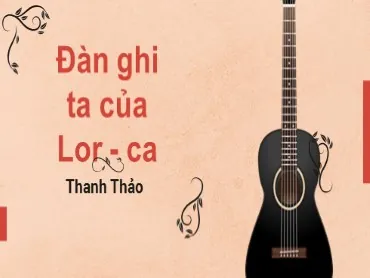 Phân Tích Hình Ảnh Và Hình Tượng Lor-ca Trong Đàn Ghi Ta Của Lor-ca Cho Học Sinh Ngữ Văn 12