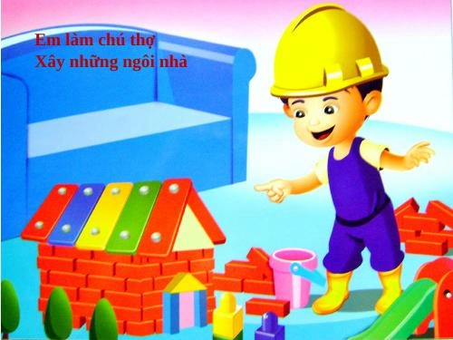 Hình Ảnh Minh Họa Bài Thơ “em Làm Thợ Xây” – Tài Nguyên Trực Quan Cho Giáo Viên & Phụ Huynh Dạy Trẻ 3‑4 Tuổi