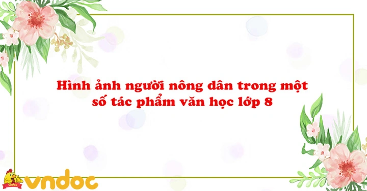 Hình Ảnh Người Nông Dân Trong Văn Học Việt Nam: Phân Tích Đa Chiều Dành Cho Sinh Viên Ngành Văn Học & Giáo Viên