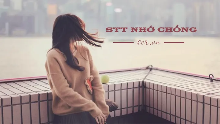 Tổng Hợp Những Status, Tâm Sự Và Thư Tình Nhớ Chồng Từ Hình Ảnh Nhớ Chồng Dành Cho Vợ Yêu Tổng Hợp Những Status, Tâm Sự Và Thư Tình Nhớ Chồng Từ Hình Ảnh Nhớ Chồng Dành Cho Vợ Yêu