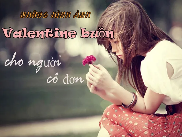 Tải Hình Ảnh Valentine Buồn Cô Đơn Cho Người Đang Tâm Trạng Trái Ngược Với Ngày Lễ Ngọt Ngào