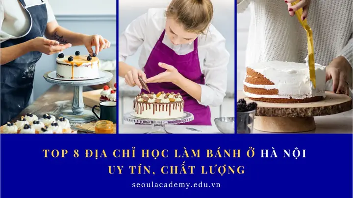 Học Làm Bánh Gato Ở Hà Nội: Top 10 Trung Tâm Uy Tín + Hướng Dẫn Chọn Lớp Học Phù Hợp Học Làm Bánh Gato Ở Hà Nội: Top 10 Trung Tâm Uy Tín + Hướng Dẫn Chọn Lớp Học Phù Hợp