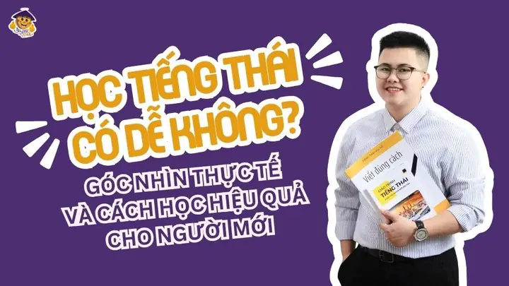 Giải Đáp Thực Tế: Học Tiếng Thái Có Khó Không Với Người Mới Tự Học? Giải Đáp Thực Tế: Học Tiếng Thái Có Khó Không Với Người Mới Tự Học?
