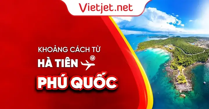 Xác Định Khoảng Cách Từ Hà Tiên Đến Phú Quốc Và Cách Di Chuyển Bằng Tàu Cho Du Khách