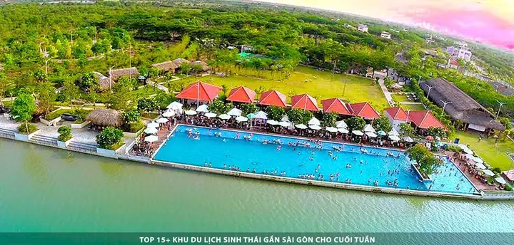 Tổng Hợp Top 12 Khu Nghỉ Dưỡng Sinh Thái Gần Sài Gòn Cho Kỳ Nghỉ Cuối Tuần Cùng Gia Đình