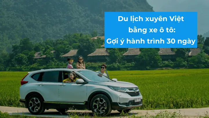 Kinh Nghiệm Thực Tế Xuyên Việt Bằng Ô Tô: Lịch Trình, Chuẩn Bị Và Chi Phí Cho Phượt Thủ Kinh Nghiệm Thực Tế Xuyên Việt Bằng Ô Tô: Lịch Trình, Chuẩn Bị Và Chi Phí Cho Phượt Thủ