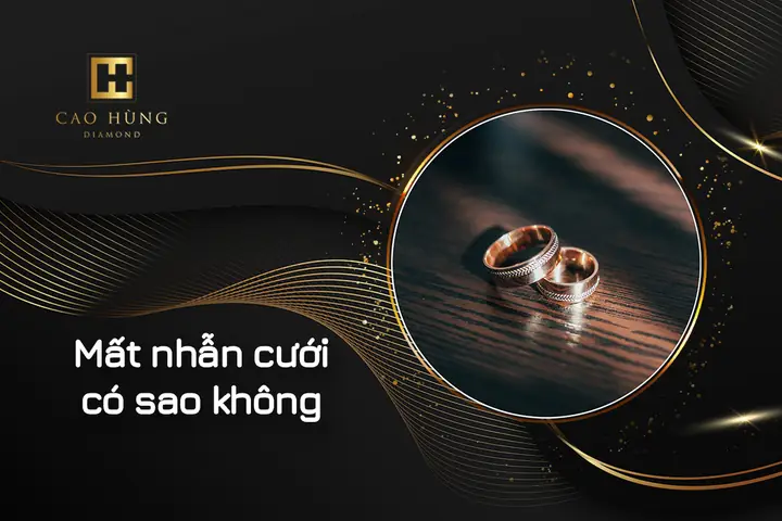 Làm Mất Nhẫn Cưới Có Sao Không Và Có Nên Mua Lại Không?