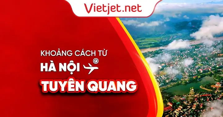 Xác Định Khoảng Cách Từ Lạng Sơn Đến Tuyên Quang Bao Nhiêu Km Cùng Thời Gian Di Chuyển