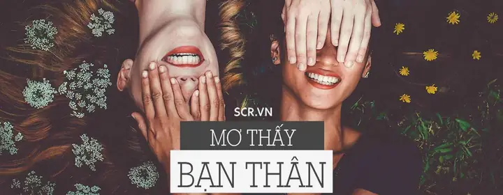 Giải Mã Giấc Mơ Thấy Bạn Thân: Ý Nghĩa, Điềm Báo Lành Dữ Và Con Số May Mắn Giải Mã Giấc Mơ Thấy Bạn Thân: Ý Nghĩa, Điềm Báo Lành Dữ Và Con Số May Mắn