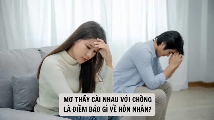 Giải Mã Giấc Mơ Thấy Cãi Nhau Với Chồng: Ý Nghĩa, Điềm Báo Và Con Số May Mắn Giải Mã Giấc Mơ Thấy Cãi Nhau Với Chồng: Ý Nghĩa, Điềm Báo Và Con Số May Mắn