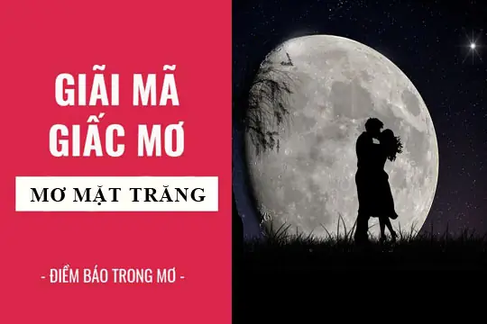 Giải Mã Ý Nghĩa Và Điềm Báo Giấc Mơ Thấy Mặt Trăng Lớn (mặt Trăng Khổng Lồ)