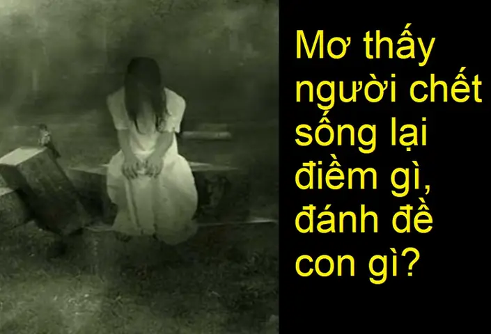 Giải Mã Giấc Mơ Thấy Người Chết Vẫn Còn Sống: Ý Nghĩa, Điềm Báo Và Cách Giải Thích Giải Mã Giấc Mơ Thấy Người Chết Vẫn Còn Sống: Ý Nghĩa, Điềm Báo Và Cách Giải Thích