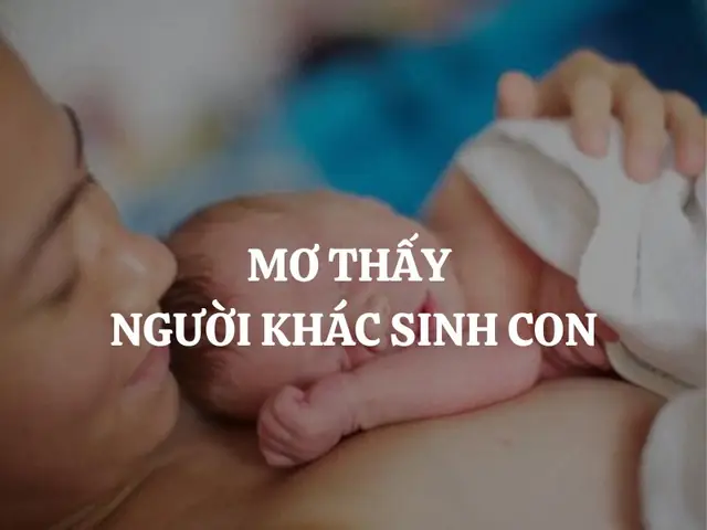 Mơ Thấy Người Khác Sinh Con Gái: Ý Nghĩa, Điềm Báo Và Con Số May Mắn Mơ Thấy Người Khác Sinh Con Gái: Ý Nghĩa, Điềm Báo Và Con Số May Mắn