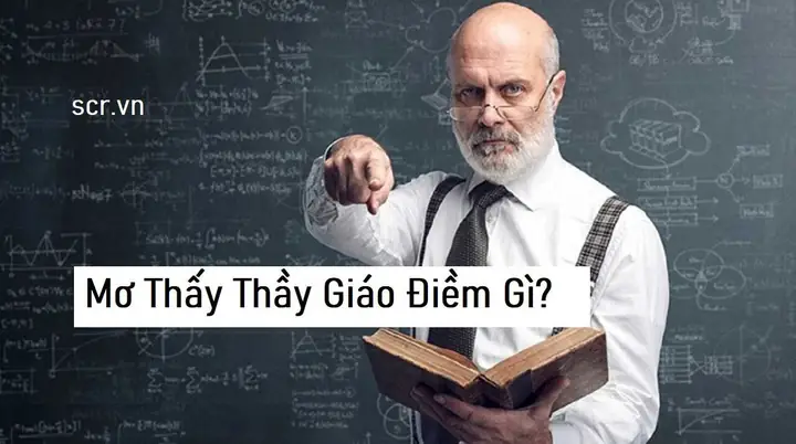 Giải Mã Giấc Mơ Thấy Thầy Giáo: Ý Nghĩa, Con Số May Mắn Và Cách Chọn Đề Giải Mã Giấc Mơ Thấy Thầy Giáo: Ý Nghĩa, Con Số May Mắn Và Cách Chọn Đề