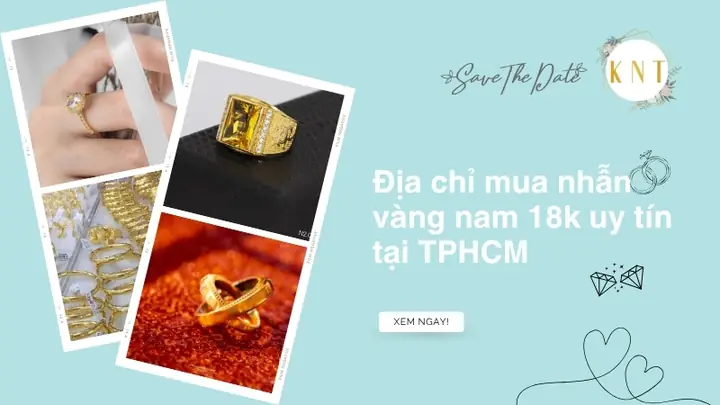 Mua Nhẫn Vàng Nam Ở Đâu Uy Tín: Gợi Ý Cửa Hàng Vàng Bạc Cho Phái Mạnh