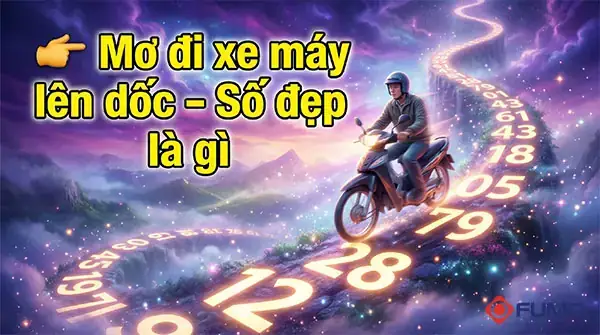 Nằm Mơ Đi Xe Máy Xuống Dốc: Ý Nghĩa, Dấu Hiệu Và Cách Giải Mã Nằm Mơ Đi Xe Máy Xuống Dốc: Ý Nghĩa, Dấu Hiệu Và Cách Giải Mã