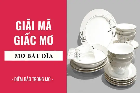 Giải Mã Giấc Mơ Thấy Bát Đĩa Vỡ: Điềm Báo Lành Dữ Và Con Số May Mắn Giải Mã Giấc Mơ Thấy Bát Đĩa Vỡ: Điềm Báo Lành Dữ Và Con Số May Mắn